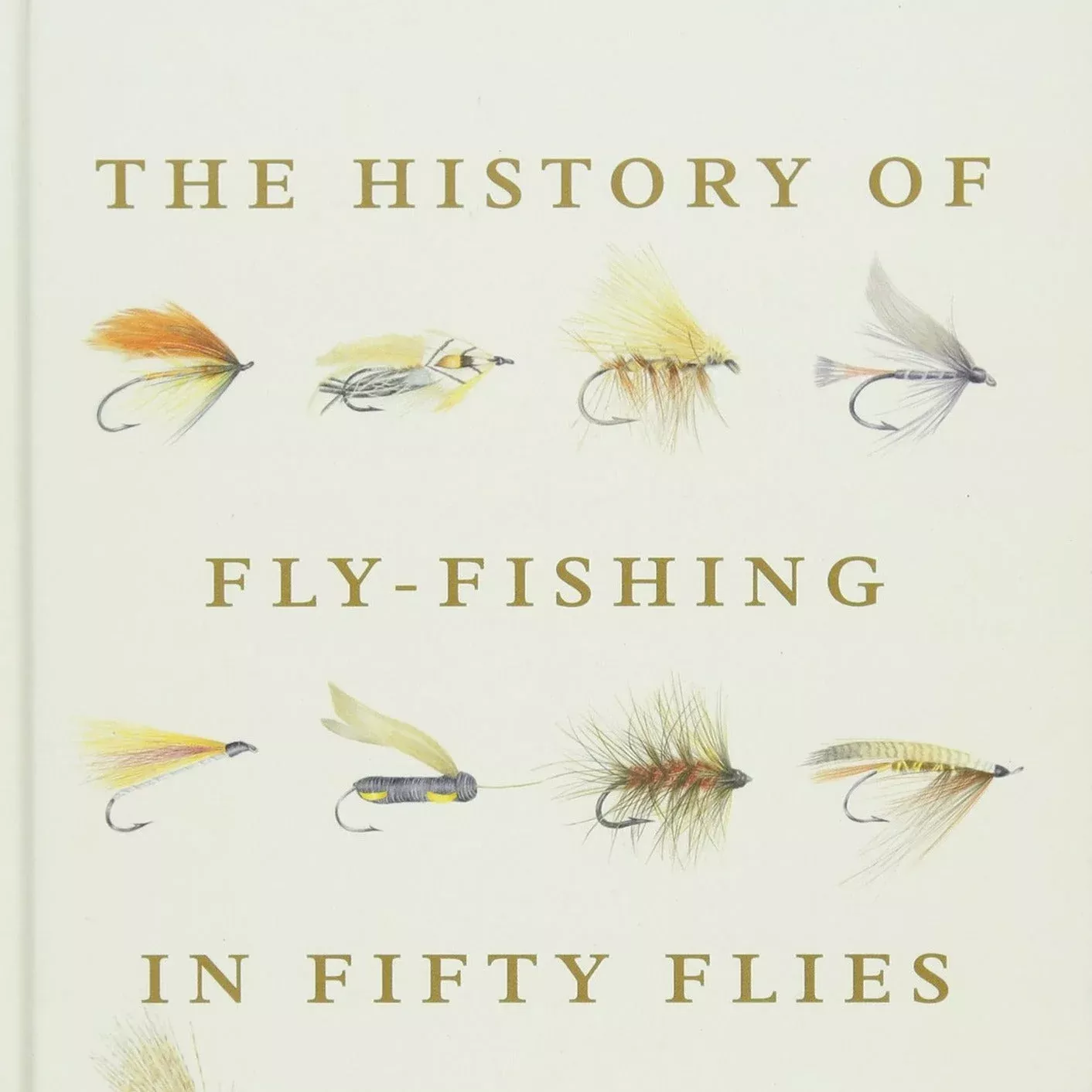 “The History of Fly-Fishing in Fifty Flies” By: Ian Whitelaw